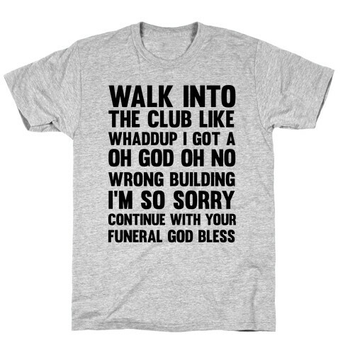 Walk Into The Club Like Oh No Oh God T-Shirt