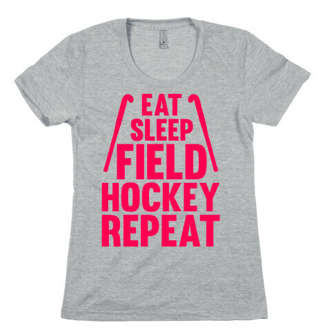 Eat Sleep Field Hockey Repeat Womens T-Shirt