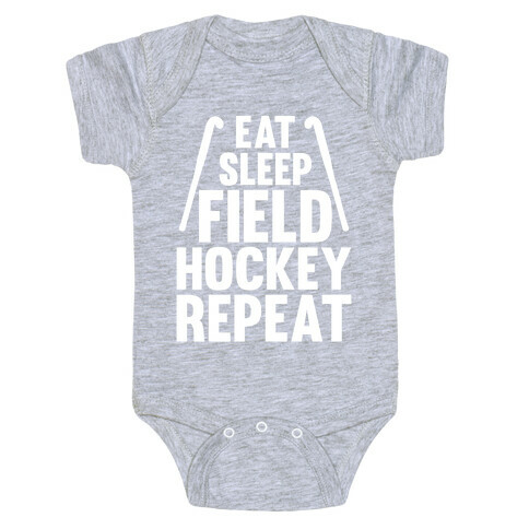 Eat Sleep Field Hockey Repeat Baby One-Piece