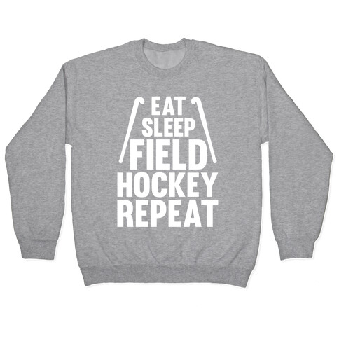 Eat Sleep Field Hockey Repeat Pullover