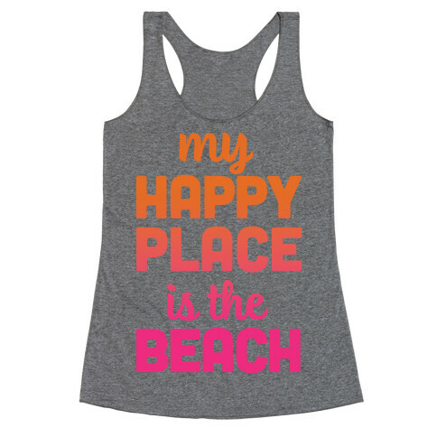My Happy Place Is The Beach Racerback Tank Top