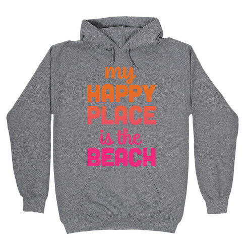 My Happy Place Is The Beach Hooded Sweatshirt