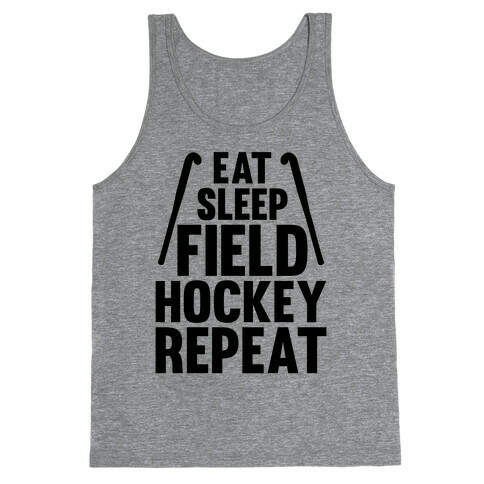 Eat Sleep Field Hockey Repeat Tank Top