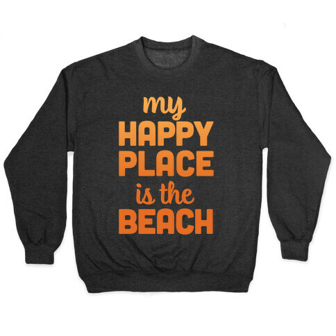 My Happy Place Is The Beach Pullover