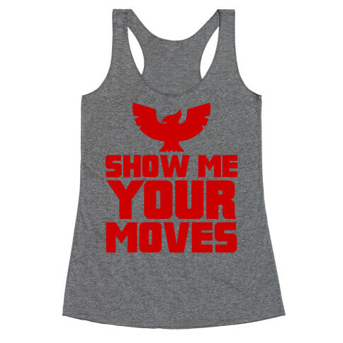 Show Me Your Moves Racerback Tank Top