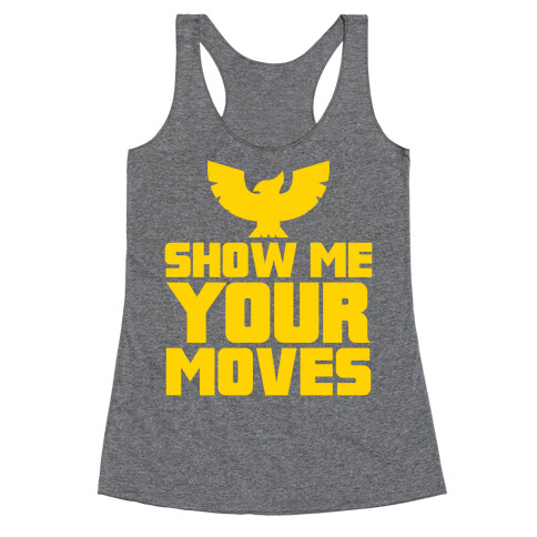 Show Me Your Moves Racerback Tank Top