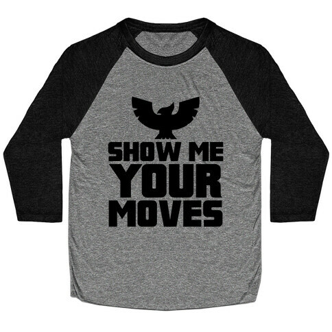 Show Me Your Moves Baseball Tee
