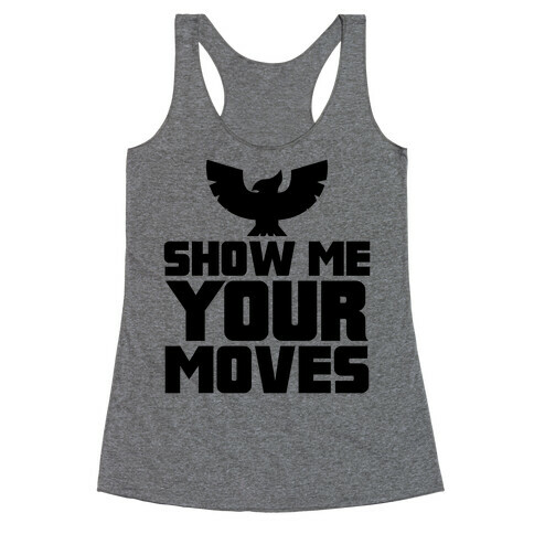 Show Me Your Moves Racerback Tank Top