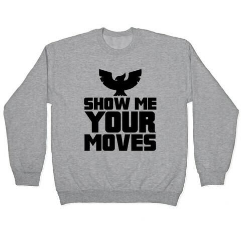 Show Me Your Moves Pullover