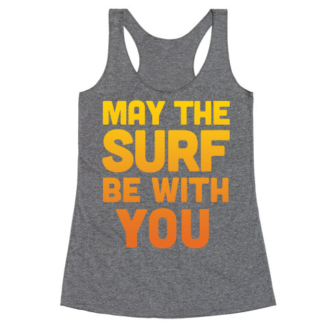 May The Surf Be With You Racerback Tank Top