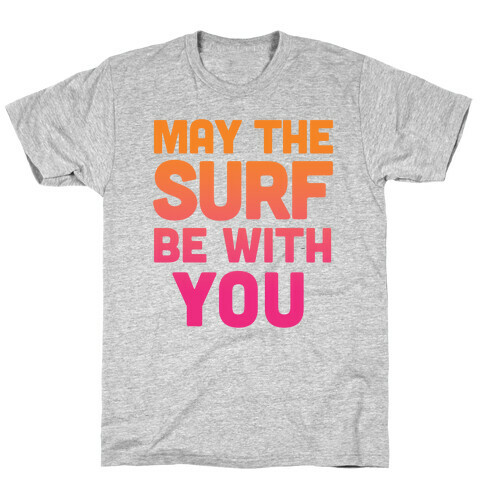 May The Surf Be With You T-Shirt