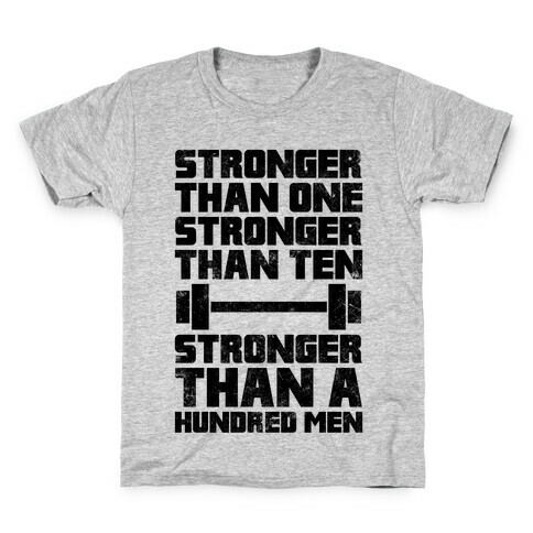 Stronger Than One, Stronger Than Ten, Stronger Than A Hundred Men Kids T-Shirt