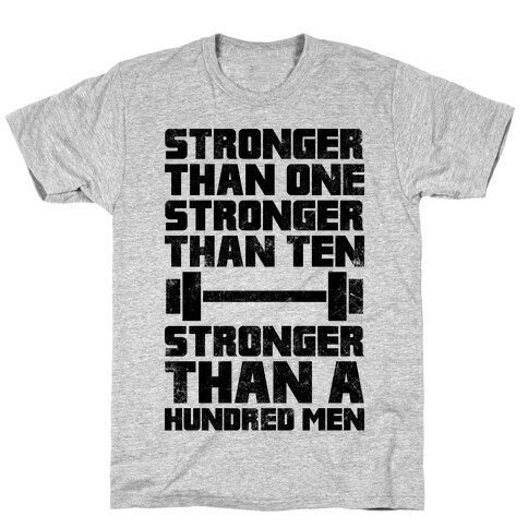 Stronger Than One, Stronger Than Ten, Stronger Than A Hundred Men T-Shirt