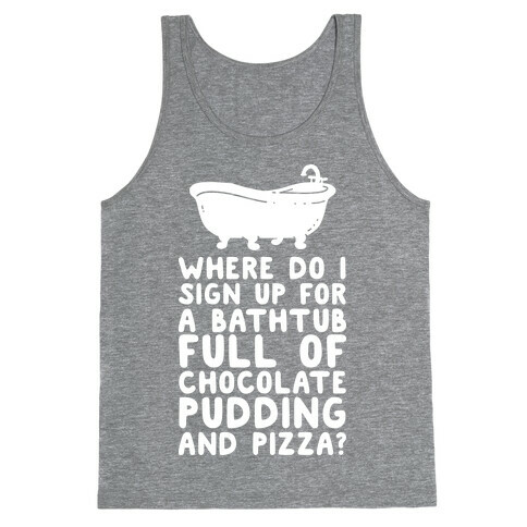 Bathtub Full of Pudding and Pizza Tank Top