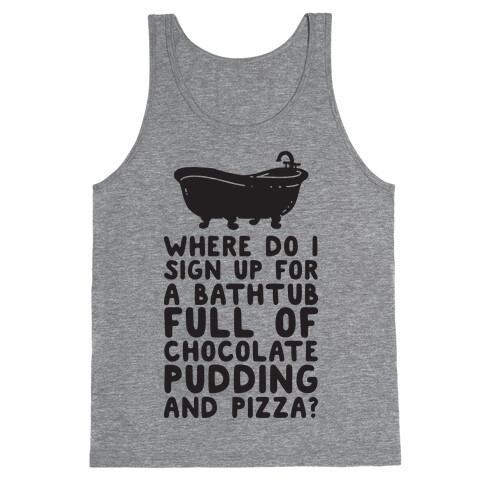 Bathtub Full of Pudding and Pizza Tank Top