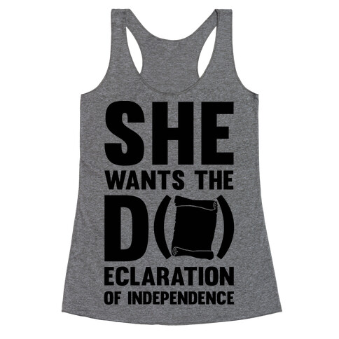 She Wants The D (ecloration Of Independence) Racerback Tank Top