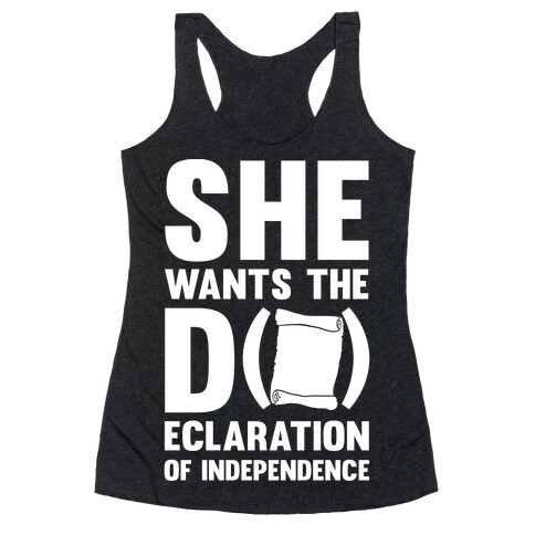 She Wants The D (ecloration Of Independence) Racerback Tank Top