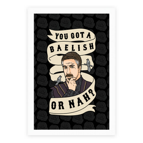 You Got A Baelish or Nah? Poster