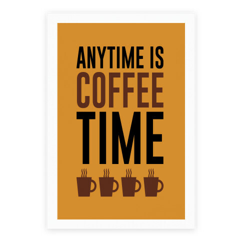 Anytime Is Coffee Time Poster