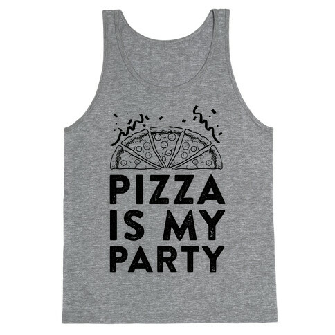 Pizza Is My Party Tank Top