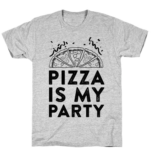Pizza Is My Party T-Shirt