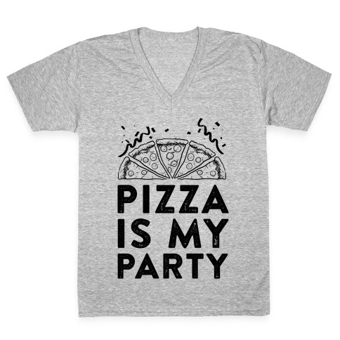 Pizza Is My Party V-Neck Tee Shirt