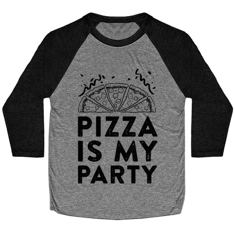 Pizza Is My Party Baseball Tee