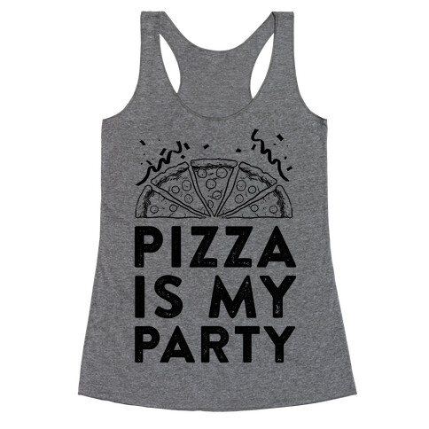 Pizza Is My Party Racerback Tank Top