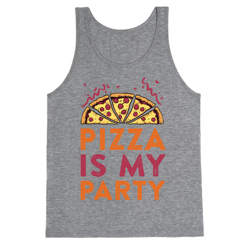 Pizza Is My Party Tank Top
