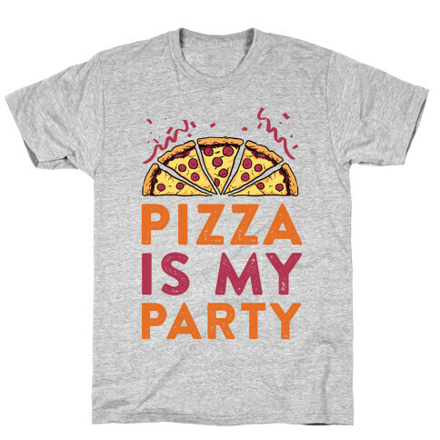 Pizza Is My Party T-Shirt