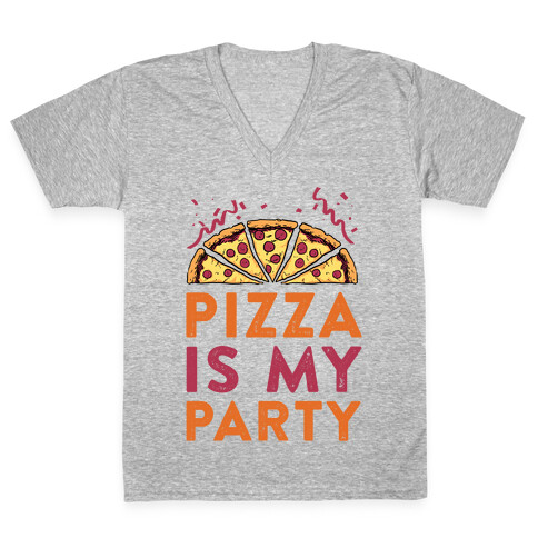 Pizza Is My Party V-Neck Tee Shirt