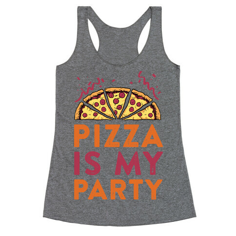 Pizza Is My Party Racerback Tank Top