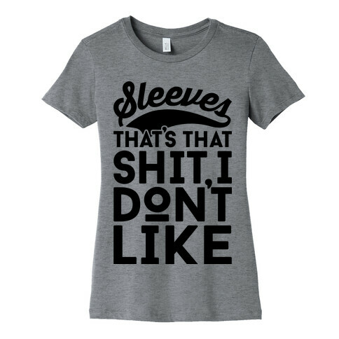 Sleeves That's That Shit I Don't Like Womens T-Shirt