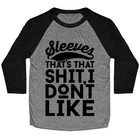 Sleeves That's That Shit I Don't Like Baseball Tee
