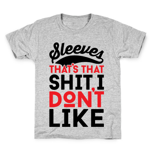 Sleeves That's That Shit I Don't Like Kids T-Shirt