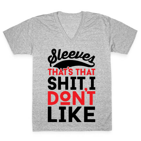 Sleeves That's That Shit I Don't Like V-Neck Tee Shirt