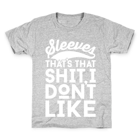 Sleeves That's That Shit I Don't Like Kids T-Shirt