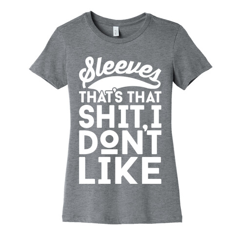Sleeves That's That Shit I Don't Like Womens T-Shirt