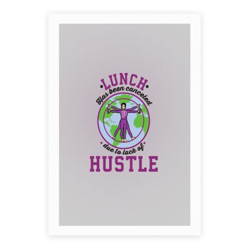 Lunch Has Been Canceled Due To Lack Of Hustle Poster