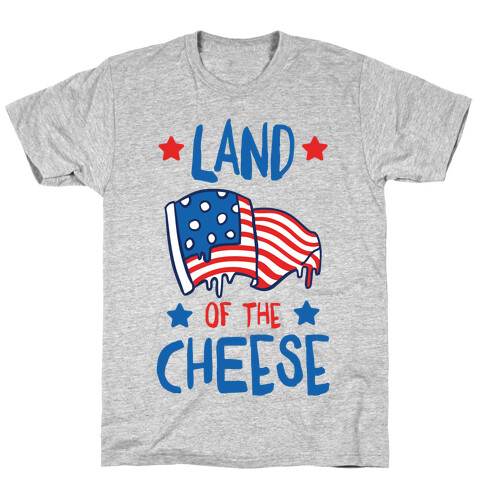 Land Of The Cheese T-Shirt