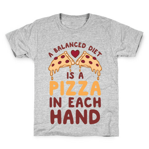 A Balanced Diet Is a Pizza In Each Hand Kids T-Shirt