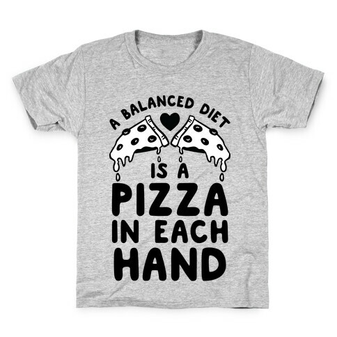 A Balanced Diet Is a Pizza In Each Hand Kids T-Shirt