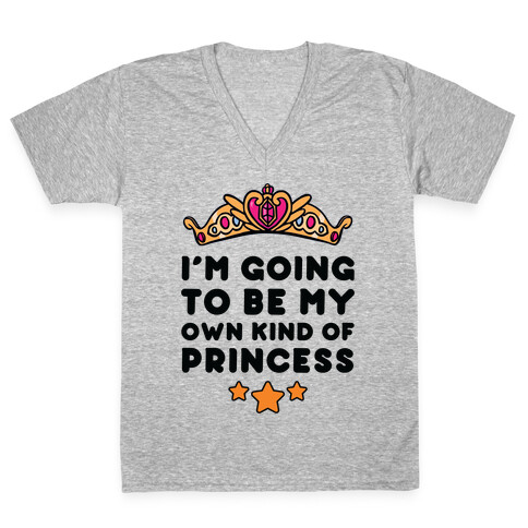 I'm Going To Be My Own Kind Of Princess V-Neck Tee Shirt