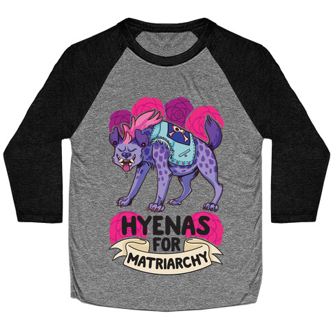 Hyenas For Matriarchy Baseball Tee