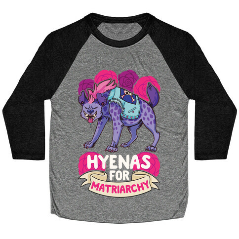 Hyenas For Matriarchy Baseball Tee