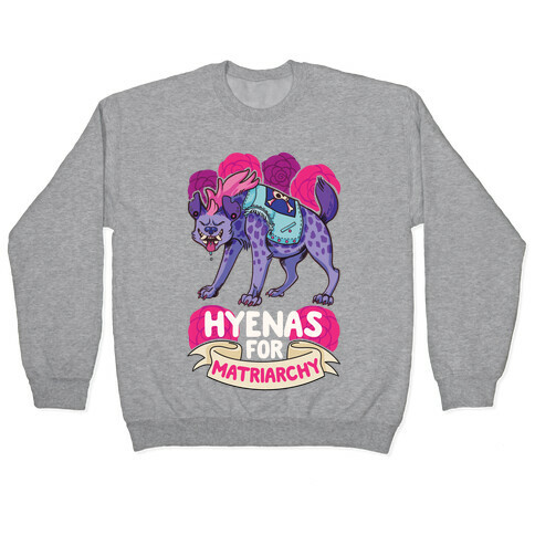 Hyenas For Matriarchy Pullover