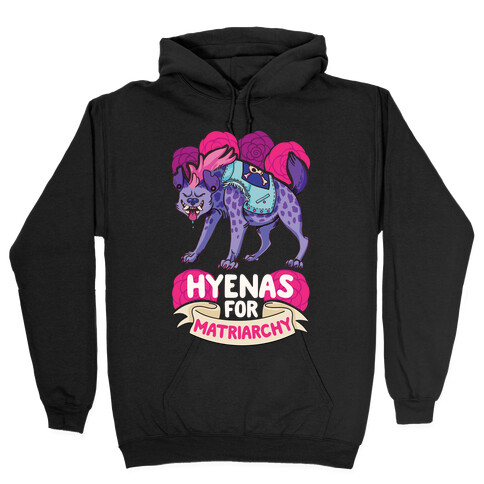 Hyenas For Matriarchy Hooded Sweatshirt