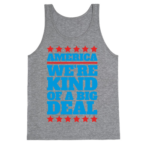 America We're Kind of a Big Deal Tank Top