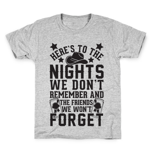 Here's To The Nights We Don't Remember And The Friends We Won't Forget Kids T-Shirt