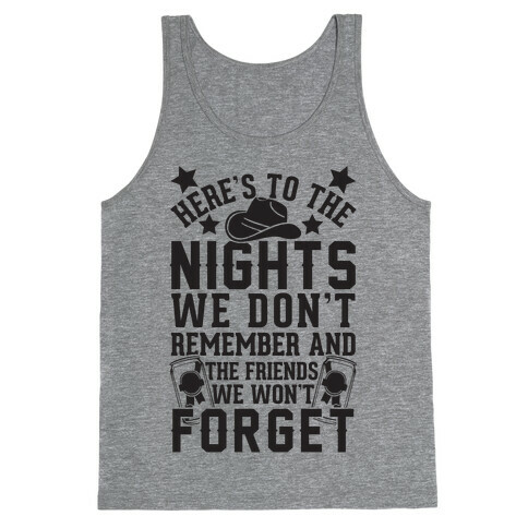 Here's To The Nights We Don't Remember And The Friends We Won't Forget Tank Top